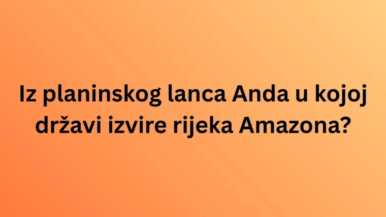 Mora&scaron; biti geografski stručnjak da zna&scaron; u kojim se državama nalaze izvori ovih svjetskih rijeka