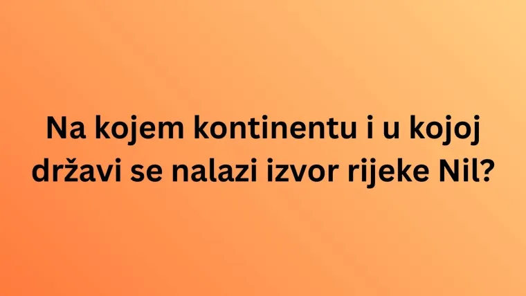 Mora&scaron; biti geografski stručnjak da zna&scaron; u kojim se državama nalaze izvori ovih svjetskih rijeka
