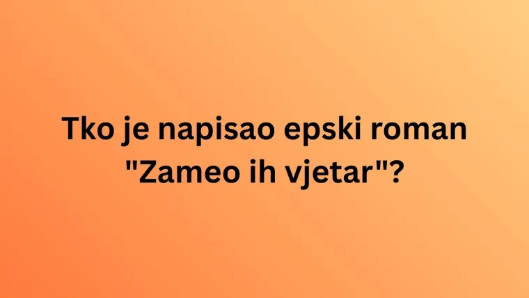 Dokaži da zna&scaron; tko su autori najpoznatijih djela svjetske književnosti