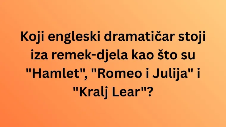 Dokaži da zna&scaron; tko su autori najpoznatijih djela svjetske književnosti