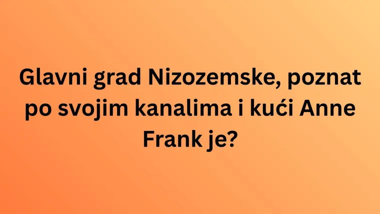 Znate li koji su glavni gradovi ovih država Europe? Iskaži se kao stručnjak na ovom kvizu