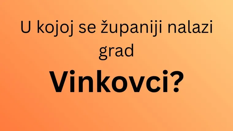 Najlak&scaron;i kviz iz geografije Hrvatske: Svatko mora znati u kojim se županijama nalaze ovi gradovi