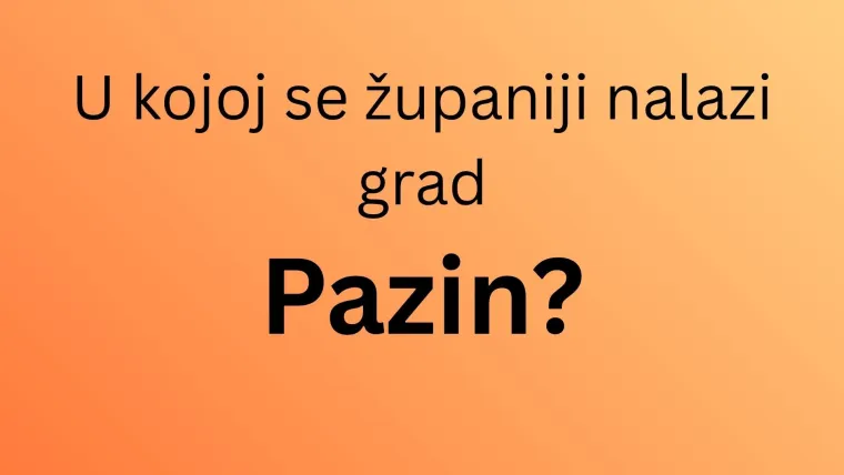 Najlak&scaron;i kviz iz geografije Hrvatske: Svatko mora znati u kojim se županijama nalaze ovi gradovi