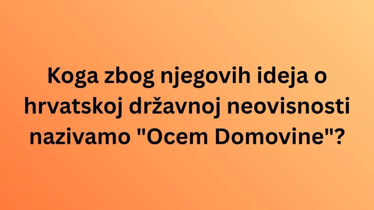 Ove poznate osobe obilježile su hrvatsku povijest, dokaži svima da zna&scaron; pone&scaron;to o njima