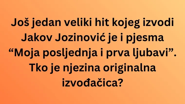 Jakov Jozinović rado izvodi ove hitove, da vidimo znate li kome zapravo pripadaju