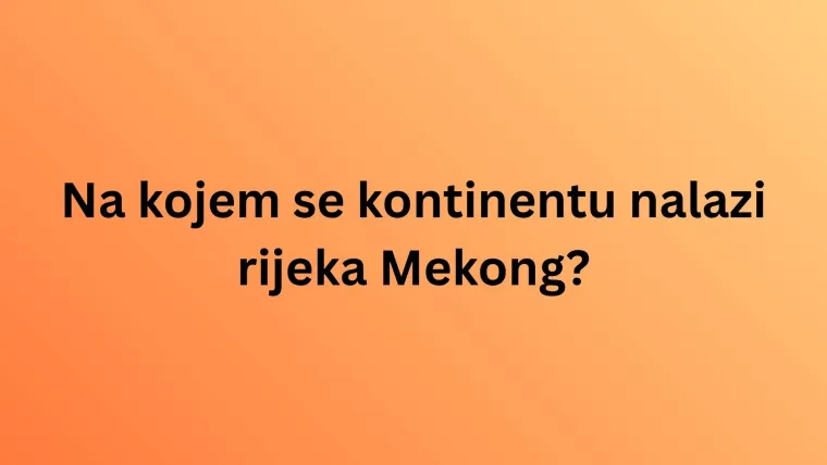 Na svijetu postoje brojne rijeke, no znamo li sve o onim najvećim i najpoznatijim? Rije&scaron;i kviz