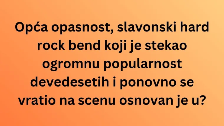 Možda slu&scaron;a&scaron; njihove hitove, no zna&scaron; li gdje su osnovani ovi hrvatski bendovi? Oku&scaron;aj se na kvizu
