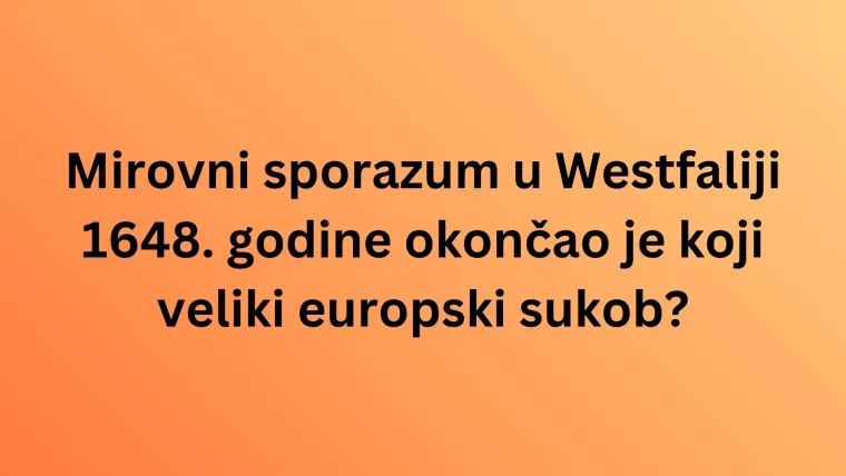 Čak i ako ima&scaron; povijest u malom prstu, osmislili smo kviz koji će te staviti na ku&scaron;nju