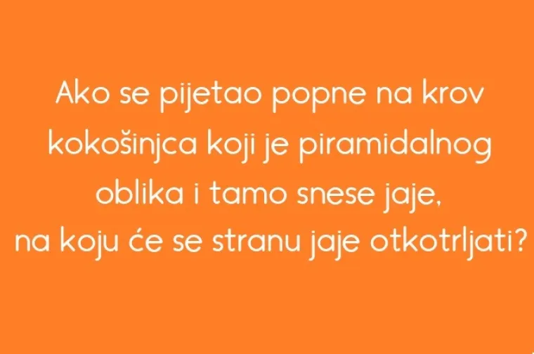 Kako stoji&scaron; s trik pitanjima? Ako na svako od ovih odgovori&scaron; točno, progla&scaron;avamo te genijalcem!
