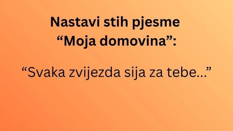 Voli&scaron; li domoljubne pjesme? Ako je tome tako, nastavi ove stihove posvećene Hrvatskoj