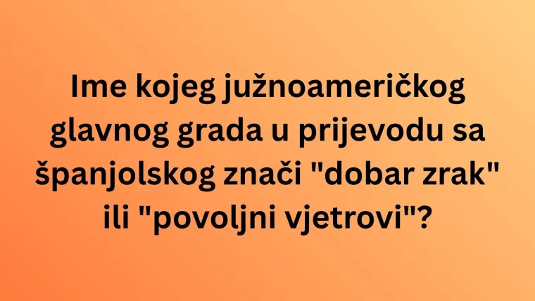 Koliko zapravo zna&scaron; o imenima i povijesti glavnih gradova država svijeta? Rijetki imaju sve točno