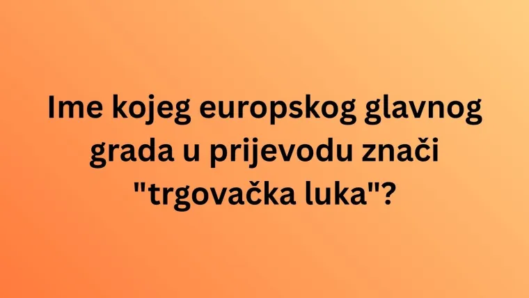 Koliko zapravo zna&scaron; o imenima i povijesti glavnih gradova država svijeta? Rijetki imaju sve točno