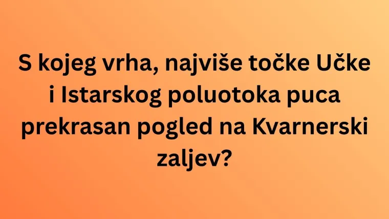 Misli&scaron; da poznaje&scaron; krajolik Hrvatske? Oku&scaron;aj se na pitanjima o vrhovima planina i nemoj razočarati