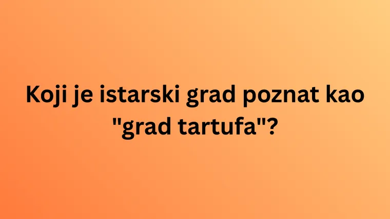 Koliko zna&scaron; o kulturnim i prirodnim ljepotama Istre? Neka pitanja mogla bi zbuniti čak i lokalce