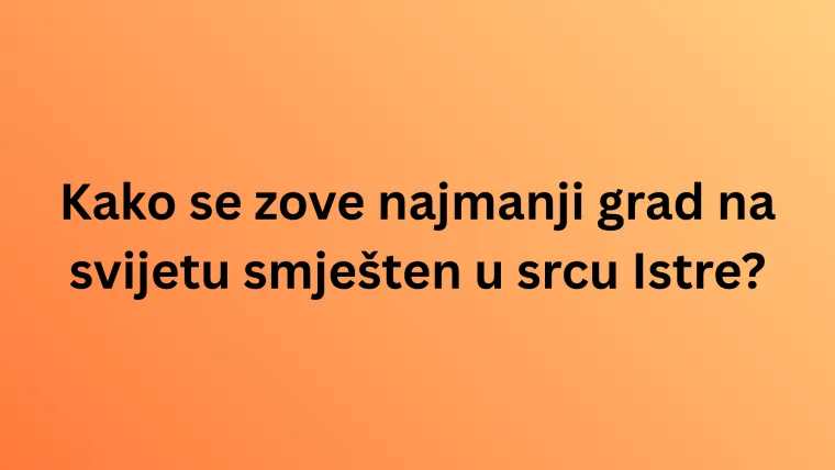 Koliko zna&scaron; o kulturnim i prirodnim ljepotama Istre? Neka pitanja mogla bi zbuniti čak i lokalce