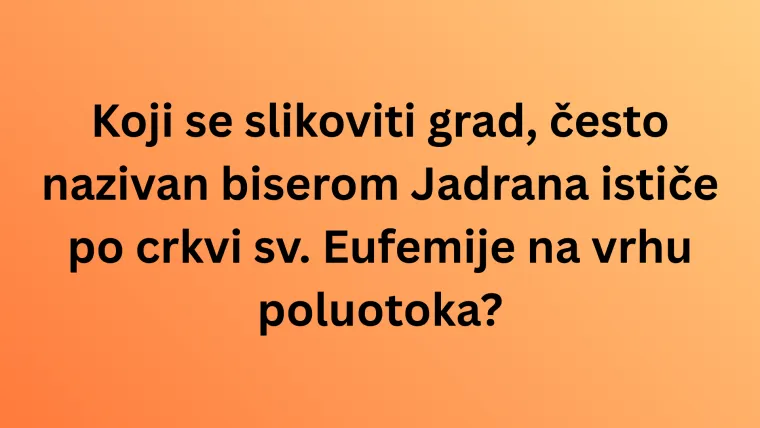 Koliko zna&scaron; o kulturnim i prirodnim ljepotama Istre? Neka pitanja mogla bi zbuniti čak i lokalce