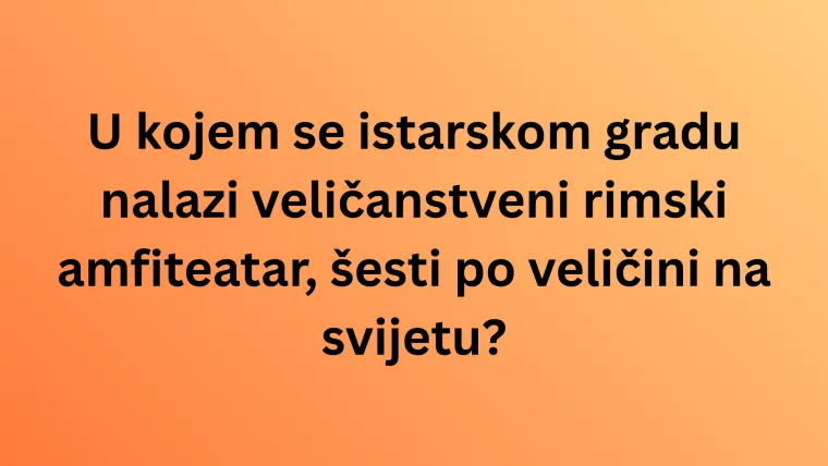 Koliko zna&scaron; o kulturnim i prirodnim ljepotama Istre? Neka pitanja mogla bi zbuniti čak i lokalce