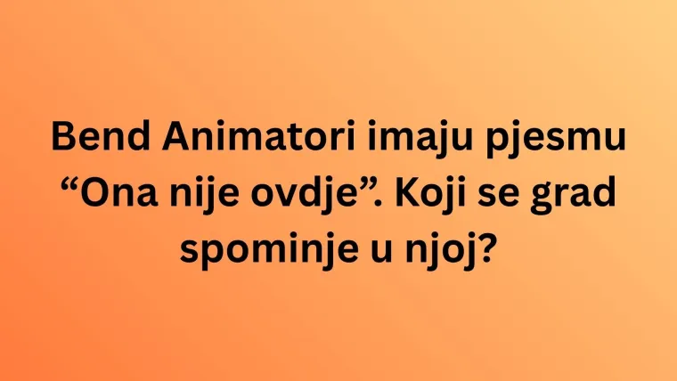 Zna&scaron; li koji se gradovi kriju u ovim domaćim hitovima? Dokaži u kvizu da te se ne može preveslati