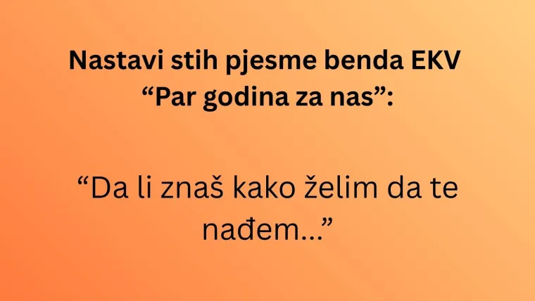 Može&scaron; li nastaviti stihove najvećih jugoslavenskih hitova nastalih u vrijeme novog vala?