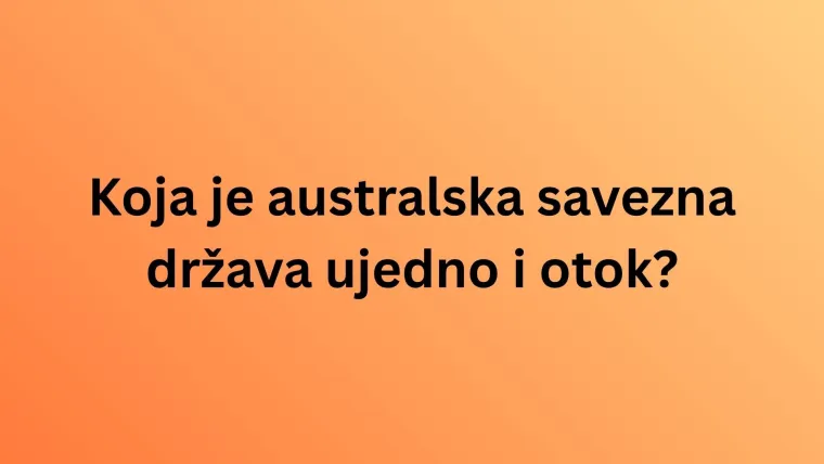 [KVIZ] Dokaži da ti je geografija jača strana i da zna&scaron; puno toga o Australiji i Oceaniji
