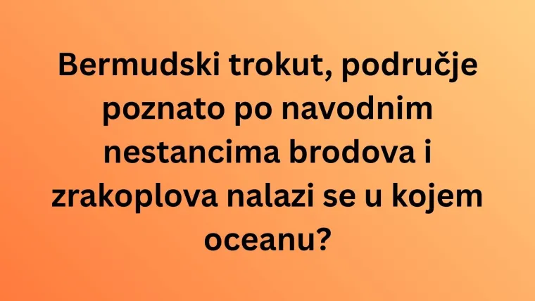 Koliki postotak Zemljine povr&scaron;ine čine oceani? Ako zna&scaron; odgovor, oku&scaron;aj se i na ostalim pitanjima