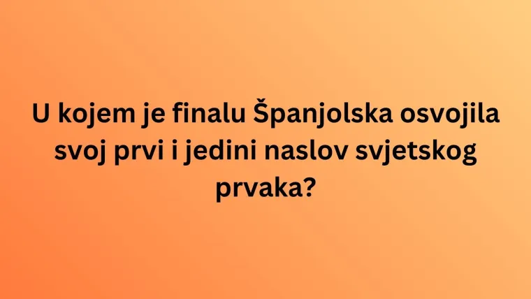 Pamti&scaron; li pobjednike svjetskih prvenstava u nogometu? Dokaži znanje na ovom kvizu