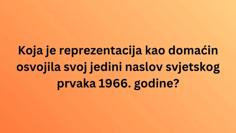 Pamti&scaron; li pobjednike svjetskih prvenstava u nogometu? Dokaži znanje na ovom kvizu