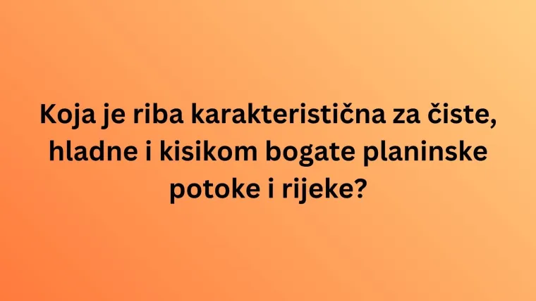 Koliko činjenica o slatkovodnim ribama Hrvatske zna&scaron;? Dokaži da ti nisu nepoznanica na kvizu