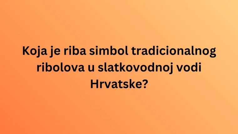 Koliko činjenica o slatkovodnim ribama Hrvatske zna&scaron;? Dokaži da ti nisu nepoznanica na kvizu