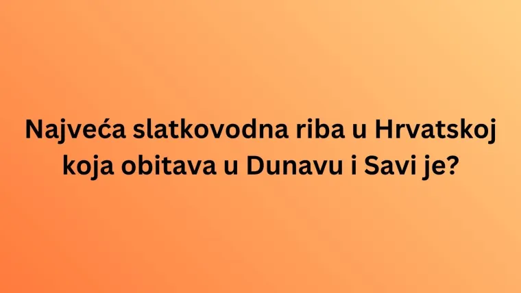 Koliko činjenica o slatkovodnim ribama Hrvatske zna&scaron;? Dokaži da ti nisu nepoznanica na kvizu