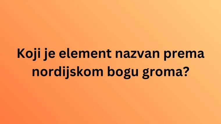 Zna&scaron; li po kome ili čemu su ovi kemijski elementi dobili naziv? Poku&scaron;aj imati sve točno na kvizu