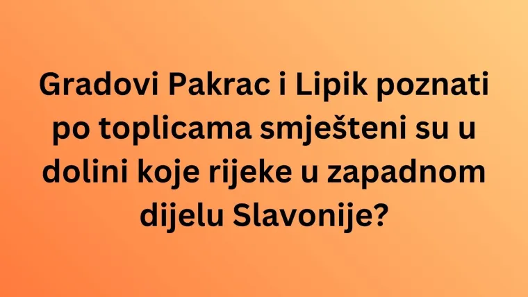 Misli&scaron; da zna&scaron; sve činjenice o gradovima Slavonije i njihovim obilježjima? Dokaži se na kvizu
