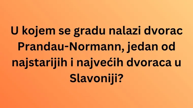 Misli&scaron; da zna&scaron; sve činjenice o gradovima Slavonije i njihovim obilježjima? Dokaži se na kvizu