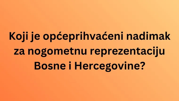 Dokaži se kao veliki fan nogometa i rije&scaron;i kviz o reprezentaciji BiH: Nije lako kao &scaron;to izgleda