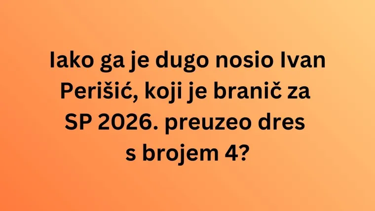 Pogodi igrača po broju dresa i dokaži da zna&scaron; sve o na&scaron;im nogometnim reprezentativcima na kvizu