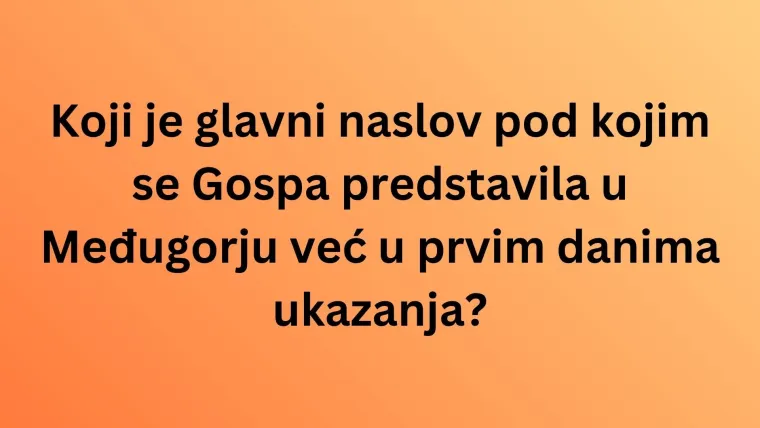 Provjerite svoje znanje o Gospinim ukazanjima u Međugorju na ovom kvizu