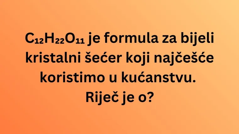 Koliko kemijskih spojeva iz svakodnevnog života može&scaron; prepoznati po formuli? Rije&scaron;i kviz i doznaj