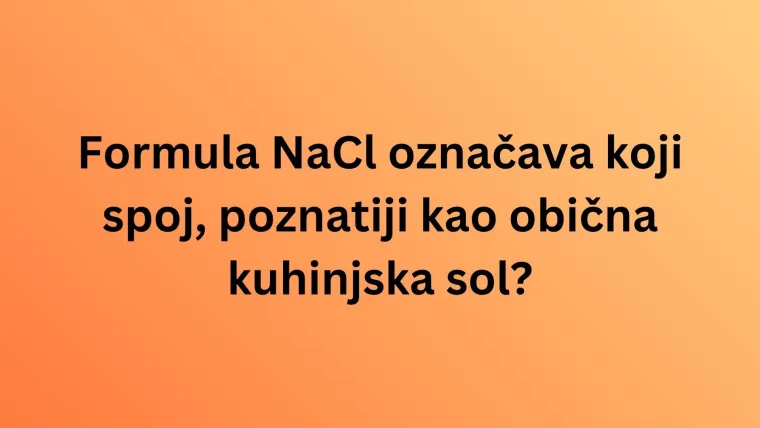 Koliko kemijskih spojeva iz svakodnevnog života može&scaron; prepoznati po formuli? Rije&scaron;i kviz i doznaj