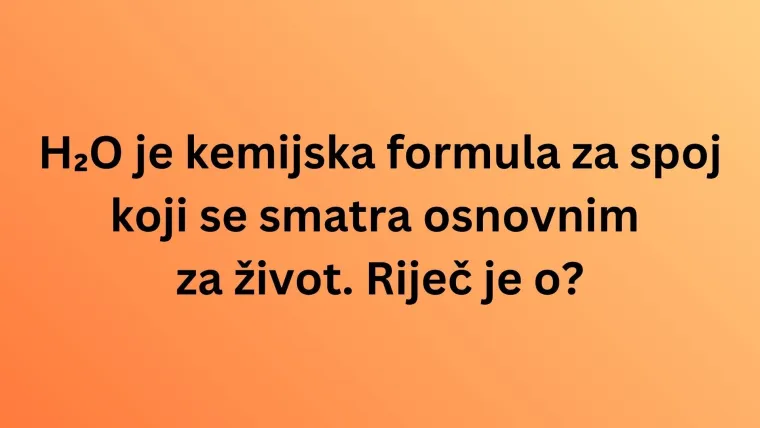 Koliko kemijskih spojeva iz svakodnevnog života može&scaron; prepoznati po formuli? Rije&scaron;i kviz i doznaj