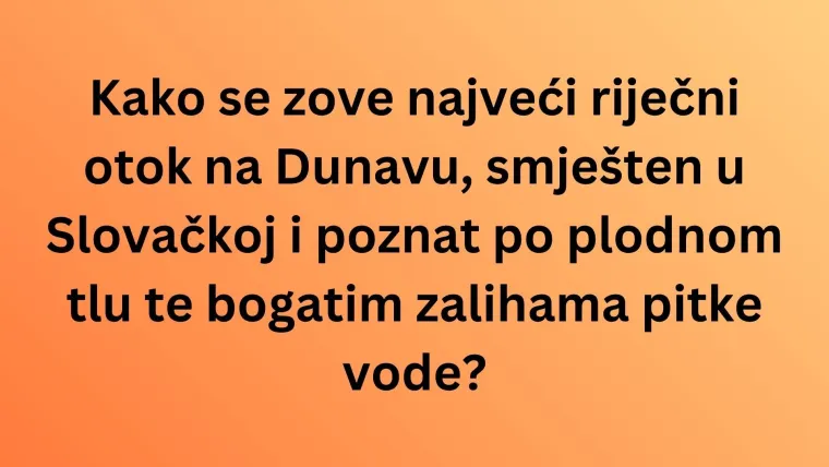 Svaki ljubitelj geografije mora točno odgovoriti na pitanja o Dunavu: Pazi jer nisu laka