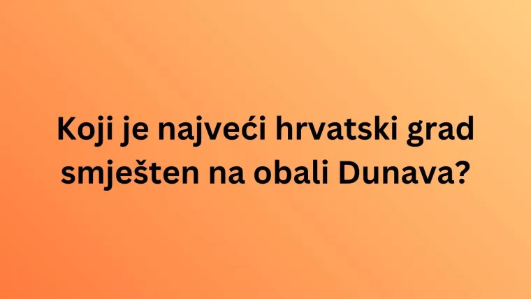 Svaki ljubitelj geografije mora točno odgovoriti na pitanja o Dunavu: Pazi jer nisu laka