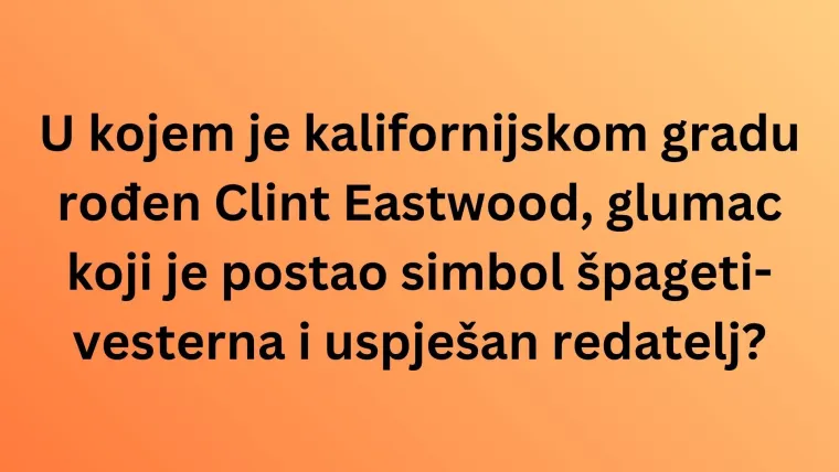 Koliko dobro poznajete rodne gradove filmskih zvijezda? Iskažite se kao stručnjaci na kvizu