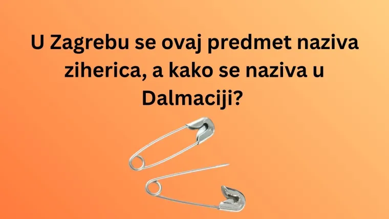 Dalmatinci kažu jedno, Zagorci drugo, a vi? Pogodite nazive predmeta iz cijele Hrvatske u kvizu