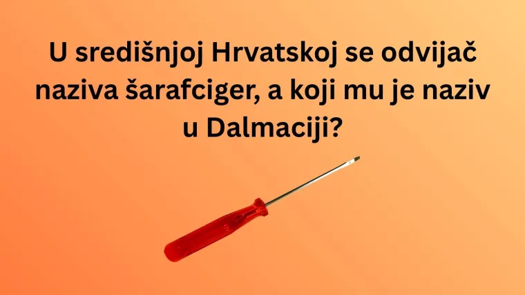 Dalmatinci kažu jedno, Zagorci drugo, a vi? Pogodite nazive predmeta iz cijele Hrvatske u kvizu