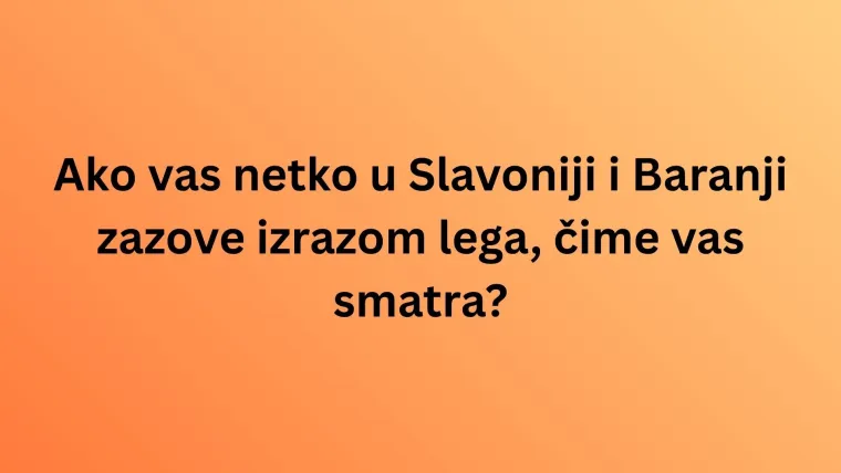 Dalmatinci kažu jedno, Zagorci drugo, a vi? Pogodite nazive predmeta iz cijele Hrvatske u kvizu