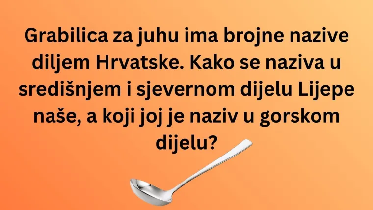Dalmatinci kažu jedno, Zagorci drugo, a vi? Pogodite nazive predmeta iz cijele Hrvatske u kvizu