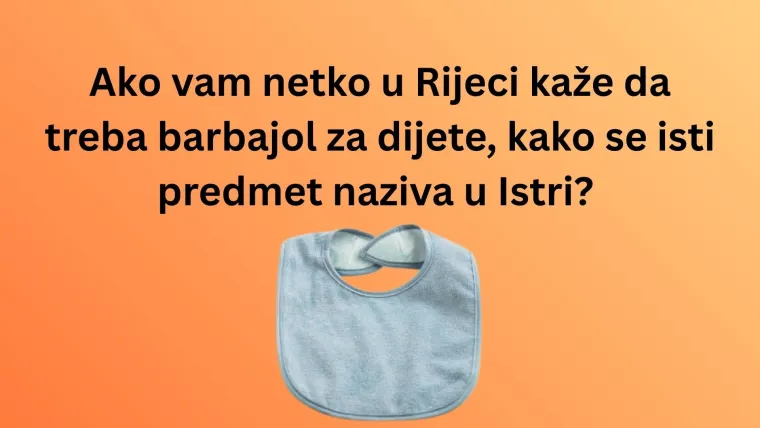 Dalmatinci kažu jedno, Zagorci drugo, a vi? Pogodite nazive predmeta iz cijele Hrvatske u kvizu