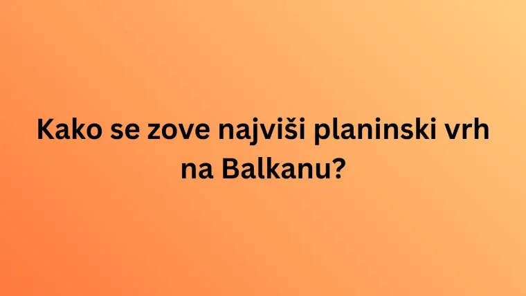 Može&scaron; li imati sve točno na zahtjevnim pitanjima o Balkanu? Pazi jer se lako poskliznuti