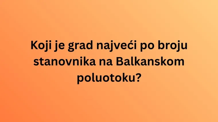 Može&scaron; li imati sve točno na zahtjevnim pitanjima o Balkanu? Pazi jer se lako poskliznuti