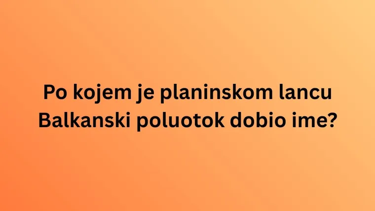 Može&scaron; li imati sve točno na zahtjevnim pitanjima o Balkanu? Pazi jer se lako poskliznuti